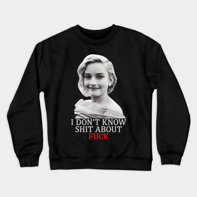 Ruth Langmore Don't Know Shit About Fuck Crewneck Sweatshirt by namanaaya